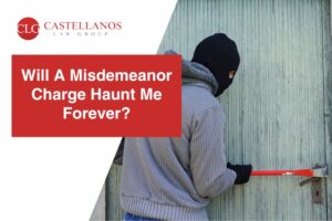 Will A Misdemeanor Charge Haunt Me Forever?