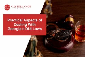 Insights into the Practical Aspects of Dealing with Georgia’s DUI Laws